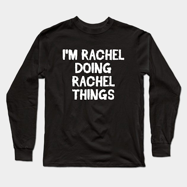 I'm Rachel doing Rachel things Long Sleeve T-Shirt by hoopoe